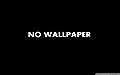 No Wallpaper Hd Wallapaper