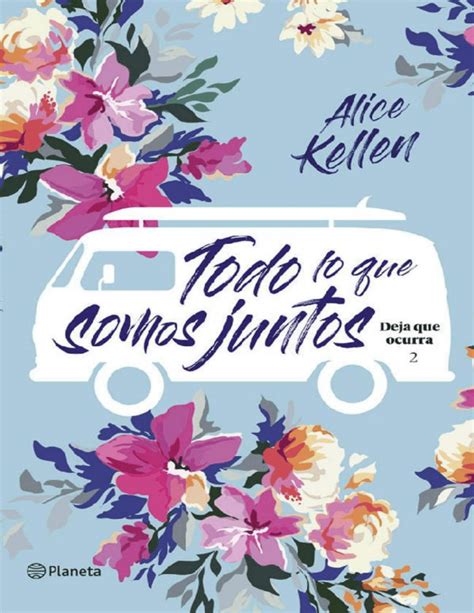 Deja Que Ocurra 2 Todo Lo Que Somos Juntos Alice Kellen