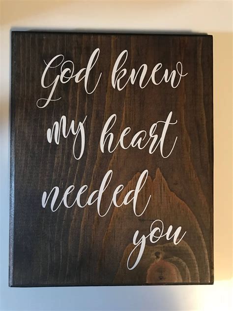 God Knew My Heart Needed You Wood Sign Inspirational Wood Sign Etsy