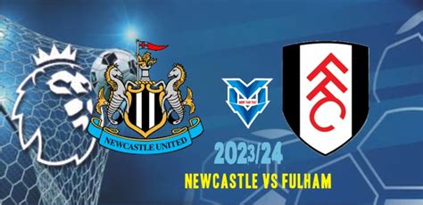 Prediksi Newcastle Vs Fulham 16 Desember 2023