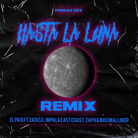 Hasta la Luna Remix música e letra de EL PAIO Zata x IMPALA EAST