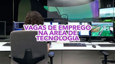 Vagas De Emprego Na Rea De Tecnologia Oportunidades Para In Cio