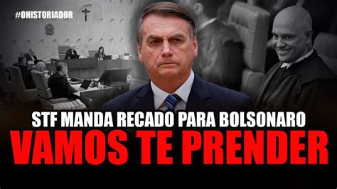 STF MANDA RECADO para BOLSONARO Iremos te PRENDER e não ADIANTA CHORAR