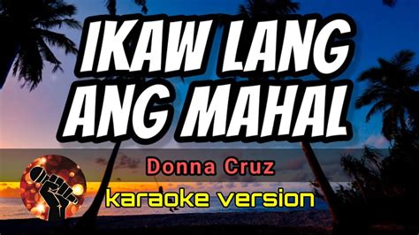 IKAW LANG ANG MAHAL DONNA CRUZ Karaoke Version YouTube