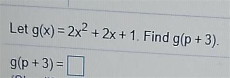 Solved Let G X 2x2 2x 1 Find G P 3 G P 3