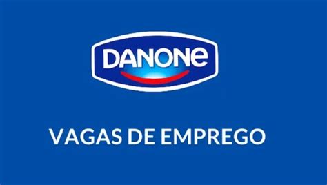 Danone Brasil está oferecendo vagas de emprego para candidatos de nível