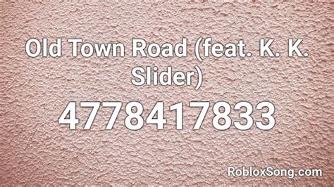 Old Town Road Feat K K Slider Roblox Id Roblox Music Codes