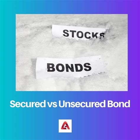 Secured Vs Unsecured Bond Difference And Comparison