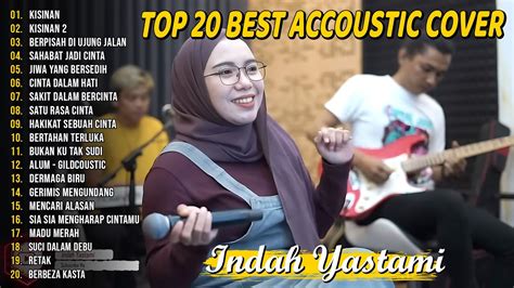 Indah Yastami Top Best Akustik Terpopuler Kisinan Berpisah Di