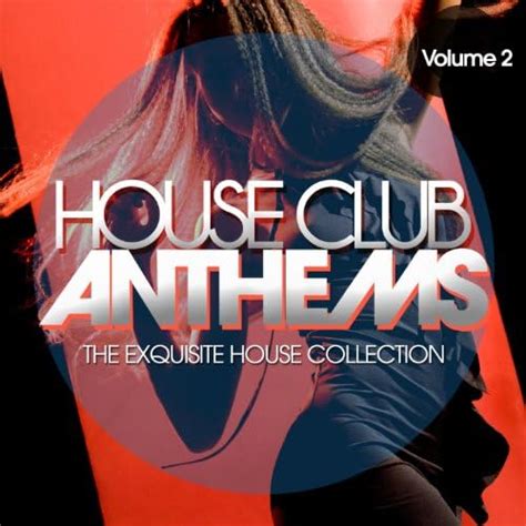 House Club Anthems Vol 2 The Exquisite House Collection