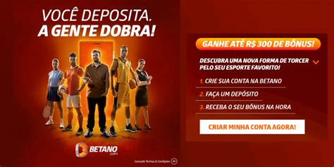 Betano novo bonus esportes Ganhe 100 e até R 300 no Brasil