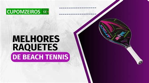 Top Da Melhor Raquete Para Beach Tennis Confira Aqui