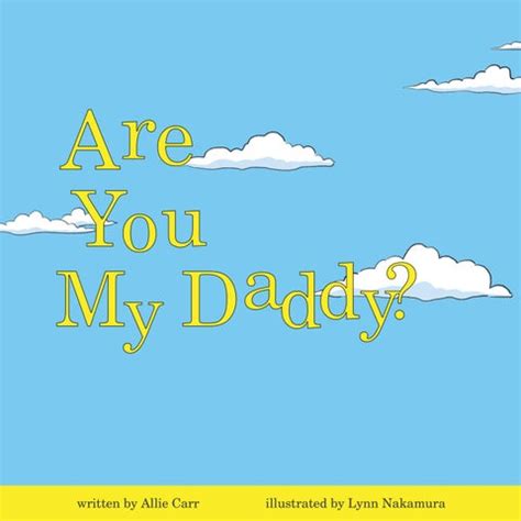 Are You My Daddy? by Lynn Nakamura - Issuu