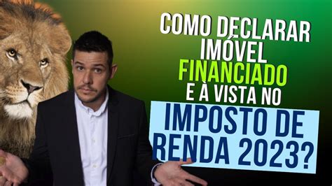 Declarar Im Vel Financiado E Vista No Ir Passo A Passo Dirpf