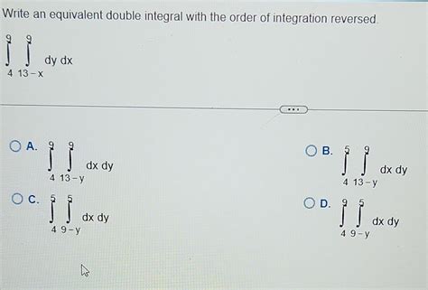 Solved Write An Equivalent Double Integral With The Order Of