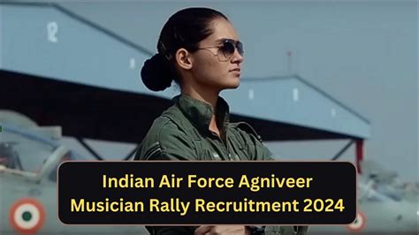 Indian Air Force Agniveer Musician Rally Recruitment 2024 Defence Job