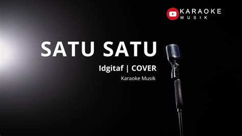 Idgitaf Satu Satu I Cover Karaoke Lirik Tanpa Vokal Youtube