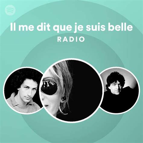 Il Me Dit Que Je Suis Belle Radio Playlist By Spotify Spotify