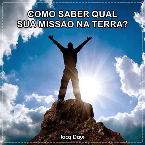 COMO SABER QUAL SUA MISSÃO NA TERRA Missão Terra Espiritualidade