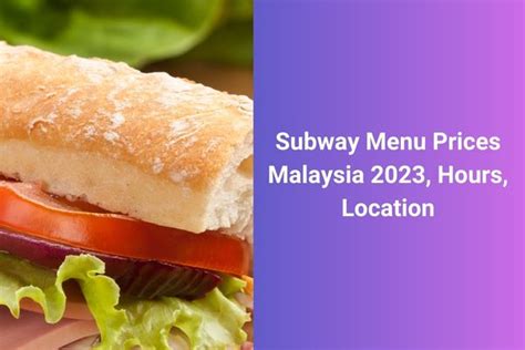 Subway Opening Hours Archives - ️ Menu Prices Malaysia 2023 Updated ️