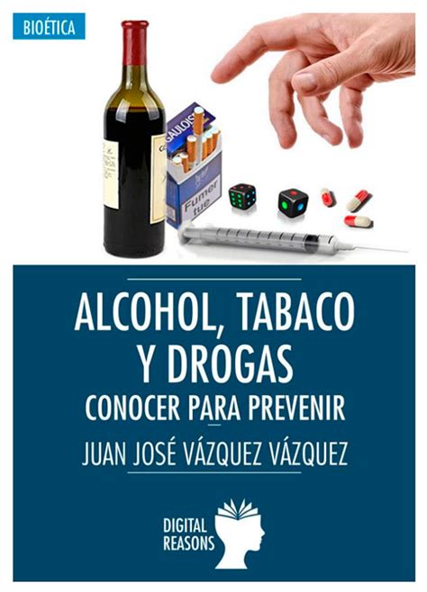 Alcohol Tabaco Drogas Conocer Para Prevenir Lasdrogas Info