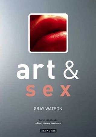 Art And Sex Art And Series By Gray Watson Goodreads
