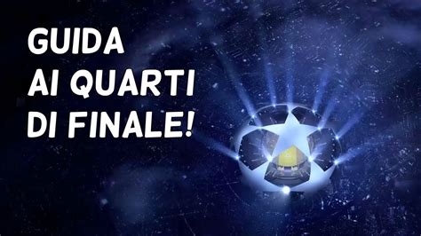 Champions League Guida Ai Quarti Di Finale Youtube