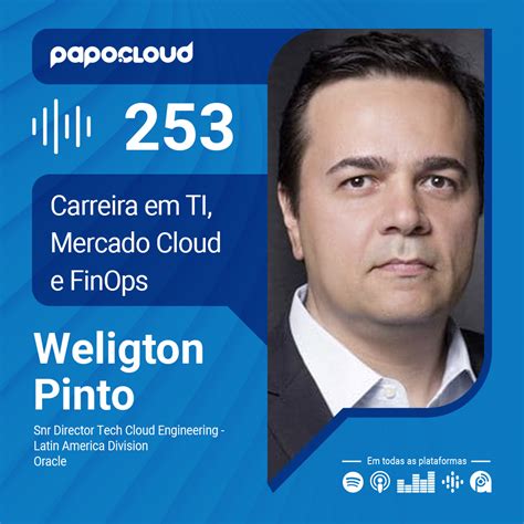 Papo Cloud 253 Carreira Em TI Mercado Cloud E FinOps Weligton