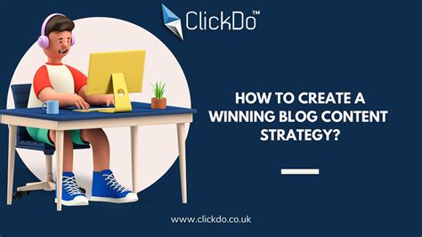 How To Create A Winning Blog Content Strategy Clickdo™