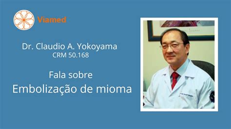 TRATAMENTO DE MIOMA E EMBOLIZAÇÃO DR CLAUDIO A YOKOYAMA YouTube