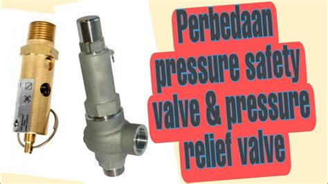 Perbedaan Pressure Safety Valve And Pressure Relief Valve Youtube