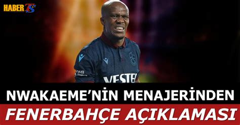 Nwakaeme nin Menajerinden Fenerbahçe Açıklaması Trabzon Haber