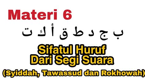 Episode 6 Sifat Huruf Syiddah Tawassud Dan Rokhowah Dari Segi Suara