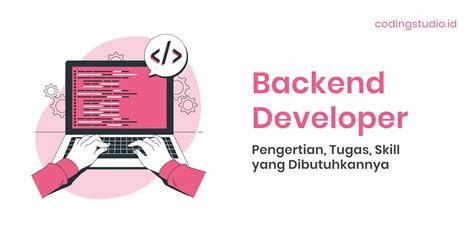 Backend Developer Adalah Pengertian Tugas Dan Skillnya