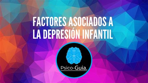 Factores Asociados A La Depresi N Infantil Psico Guia