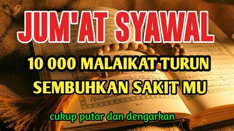 MUSTAJAB JUM AT BULAN SYAWALBAROKAHNYA AYAT INI INSYAALLAH SEGALA