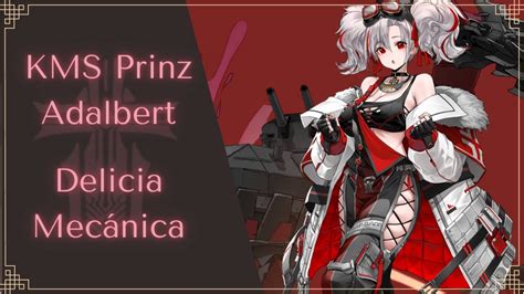 Azur Lane Guía de KMS Prinz Adalbert Delicia Mecánica YouTube