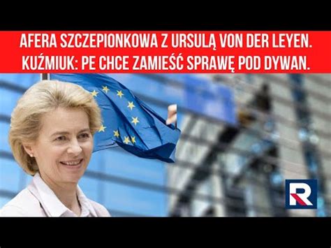 Afera szczepionkowa z Ursulą von der Leyen Kuźmiuk PE chce zamieść