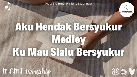 Aku Hendak Bersyukur Medley Ku Mau Slalu Bersyukur Mount Carmel