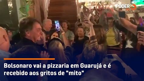 Bolsonaro Vai A Pizzaria Em Guaruj E Recebido Aos Gritos De Mito