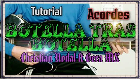 Botella Tras Botella Christian Nodal Ft Gera Mx Tutorial Acordes Como Tocar En Guitarra