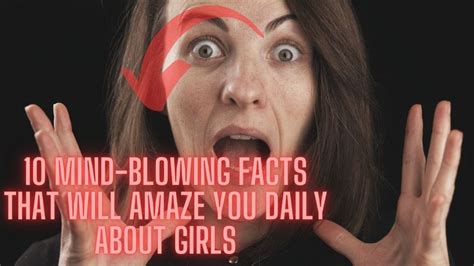 10 Mind Blowing Facts That Will Amaze You Daily About Girls Youtube