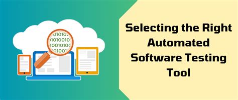 A Step By Step Guide To Selecting The Right Automated Software Testing