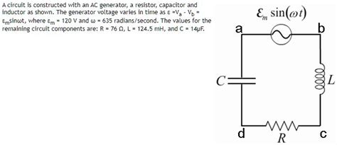 Solved Circuit Is Constructed With An Ac Generator Resistor Capacitor And Inductor As Shown