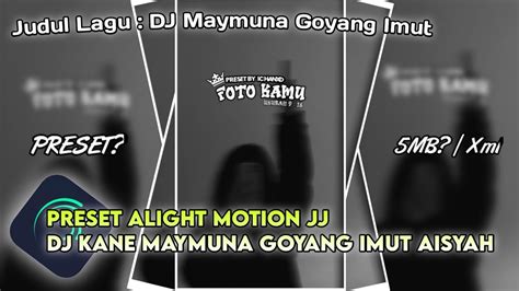 Preset Am Jj Dibawah Mb Pake Foto Kamu Dj Maymuna Goyang Imut