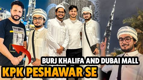 Dubai Trip Vlog Kpk Peshawar Se Humare Bhai Dubai Mall Burj