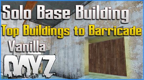 DayZ Solo BASE Building Tips 3 TOP Buildings To Barricade For