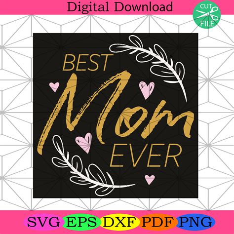 Best Mom Ever Svg Mother Day Svg Mother Day 2021 Svg Best Mom Svg