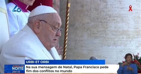 Na Sua Mensagem De Natal Papa Francisco Pede Fim Dos Conflitos No Mundo