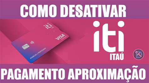 Como Desativar ou Ativar Pagamento por Aproximação Cartão do Banco ITI